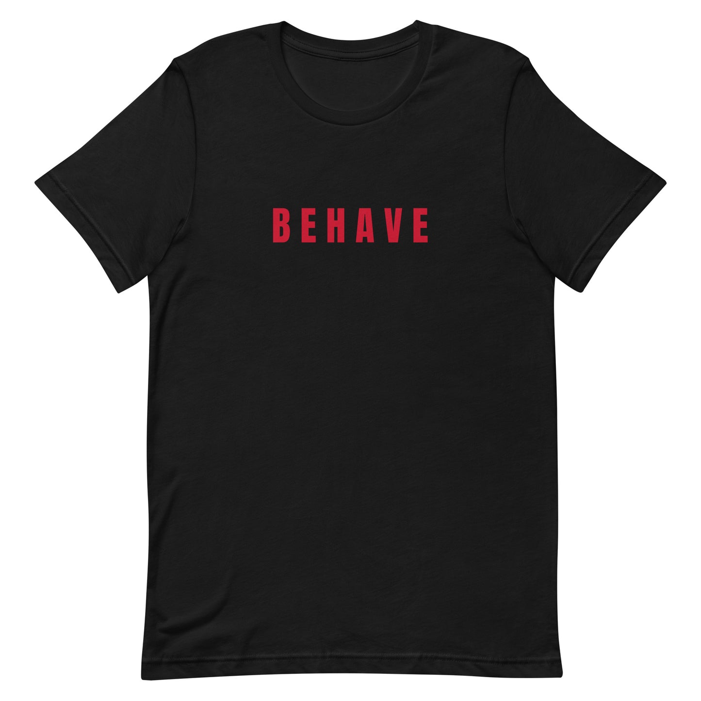 Behave Unisex t-shirt