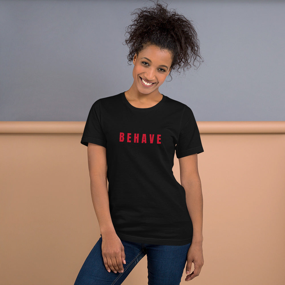 Behave Unisex t-shirt