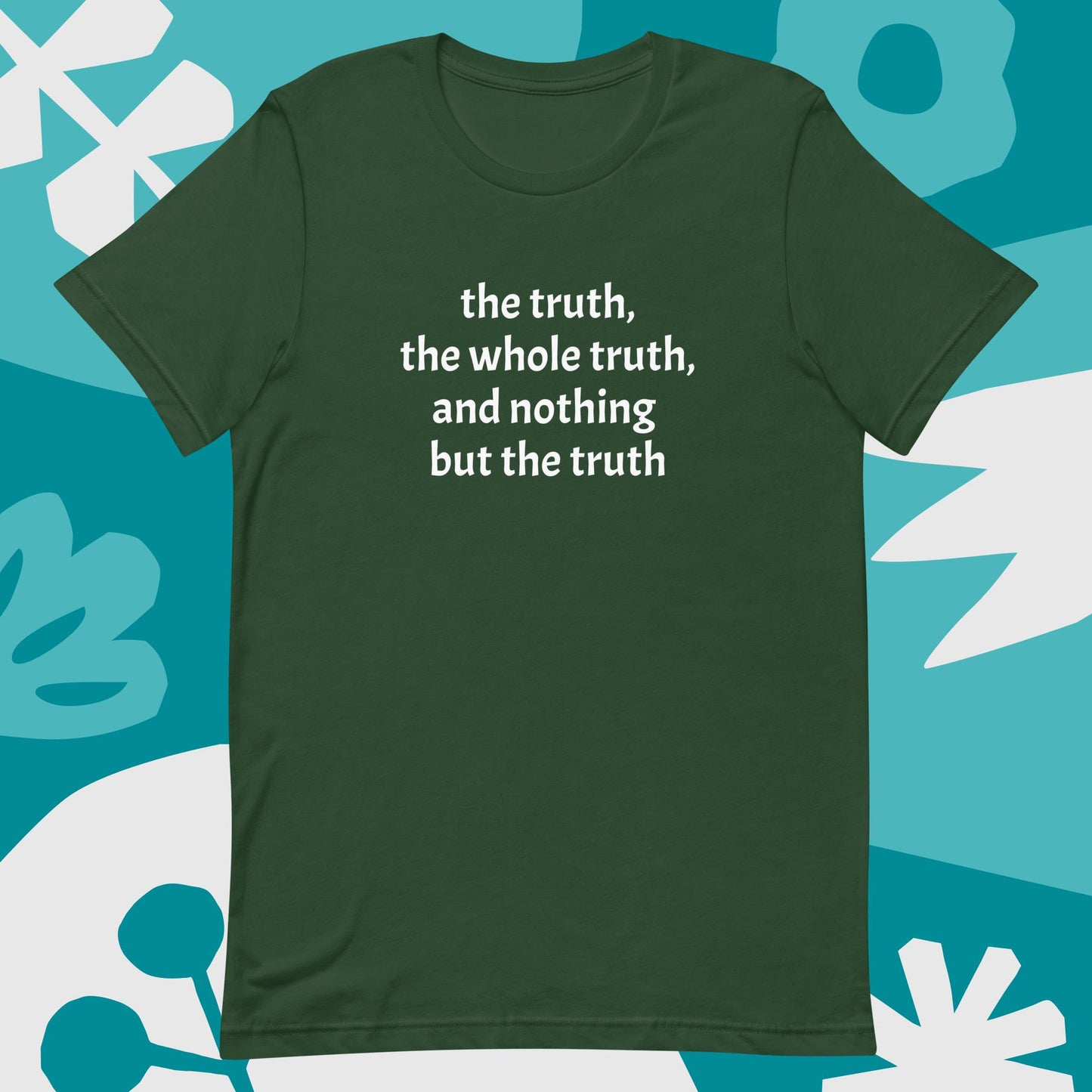 The truth, the whole truth, Unisex t-shirt