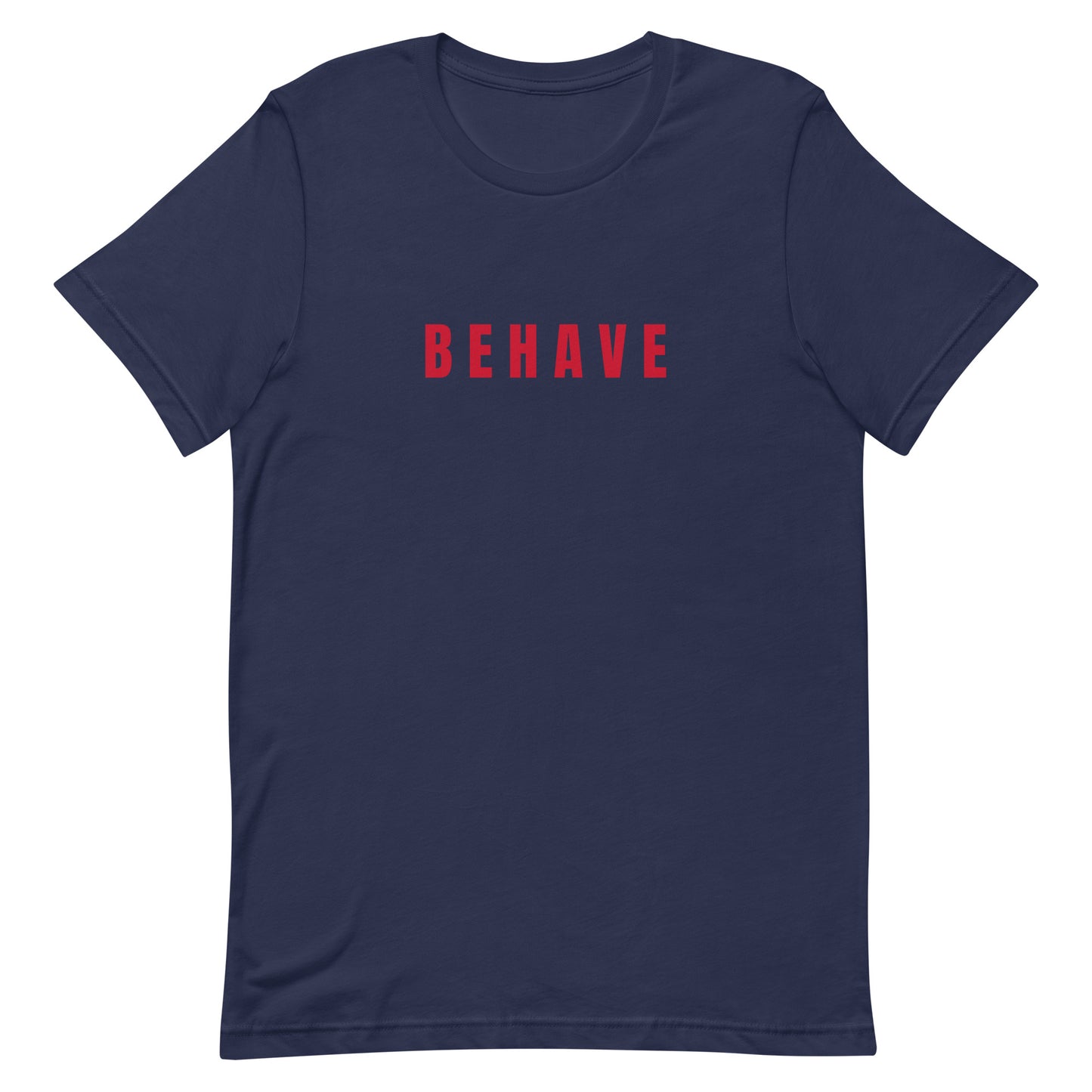Behave Unisex t-shirt