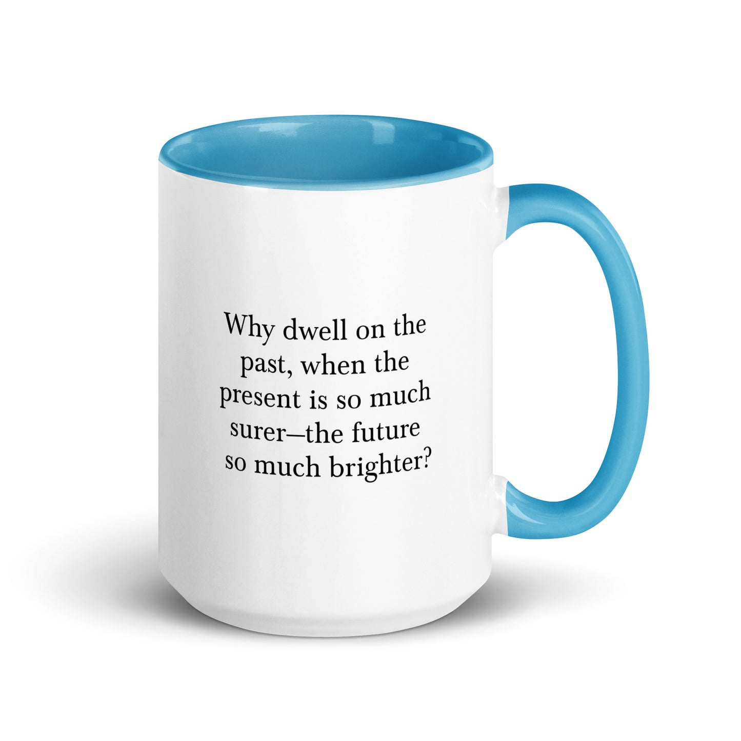 Why dwell on the past? Mug with Color Inside