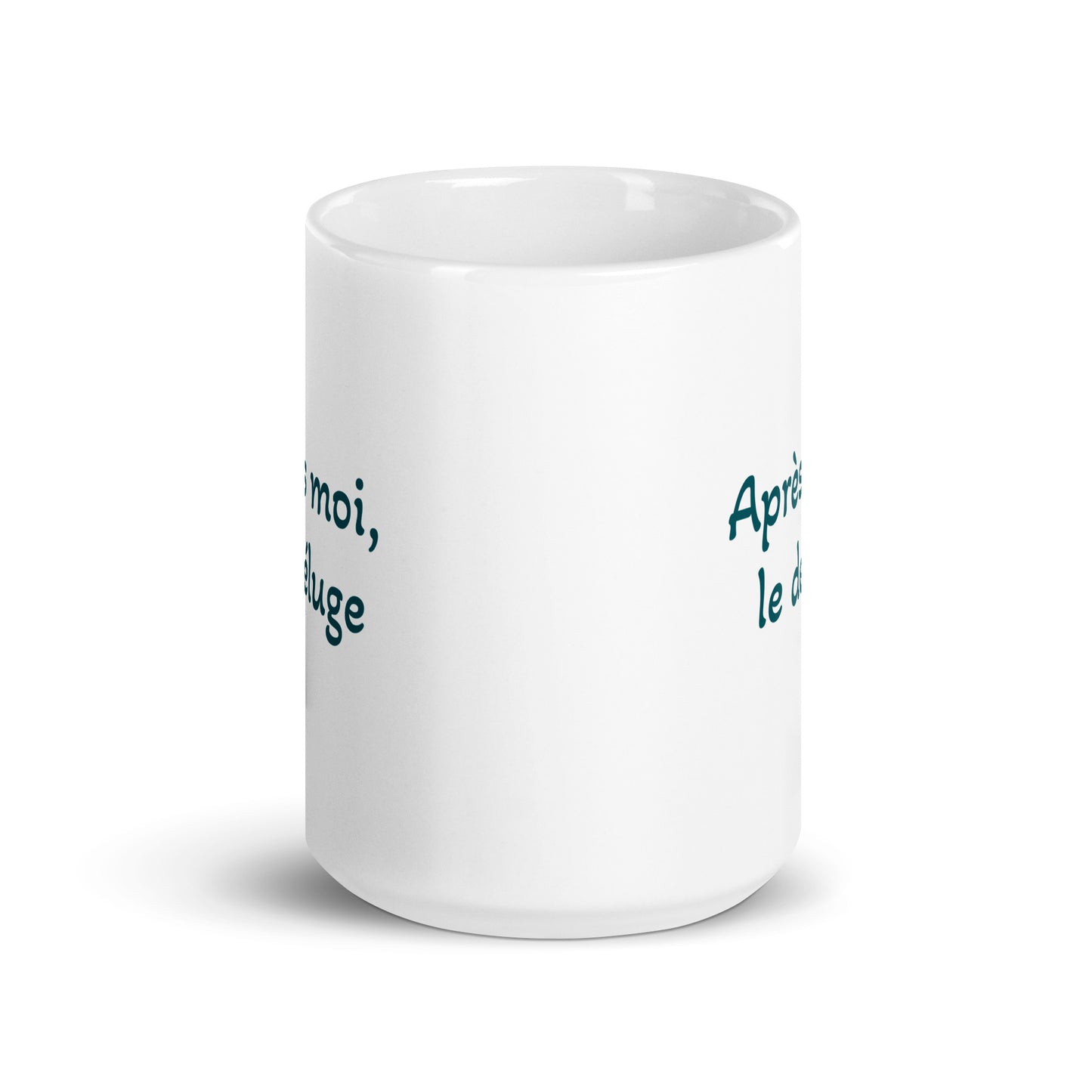 Après moi, le déluge -- white glossy mug