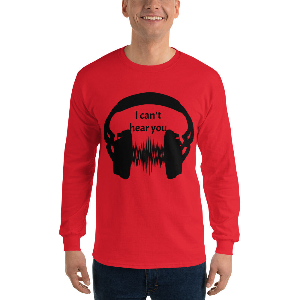 I can't hear you Men’s Long Sleeve Shirt