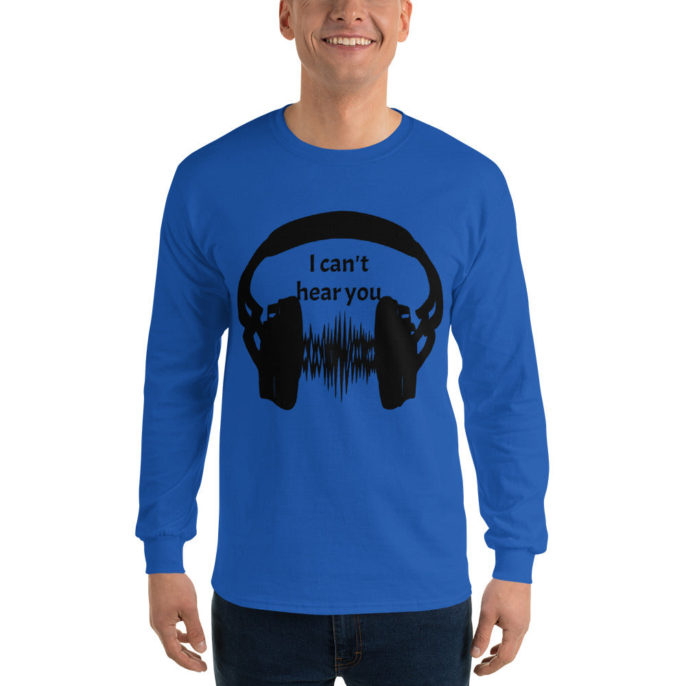 I can't hear you Men’s Long Sleeve Shirt