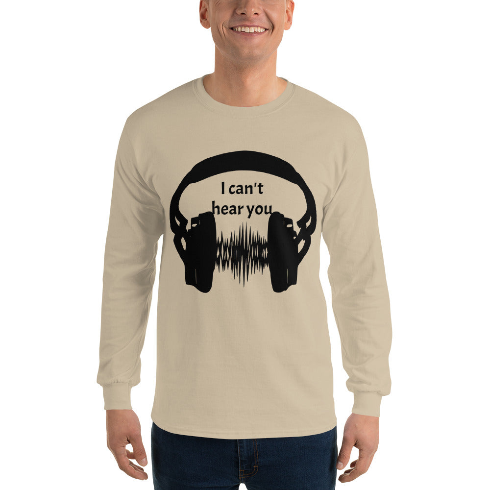 I can't hear you Men’s Long Sleeve Shirt