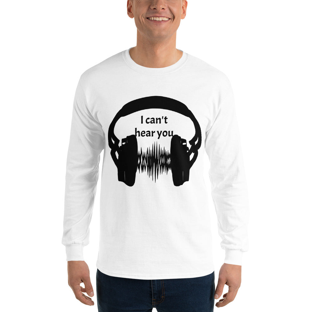 I can't hear you Men’s Long Sleeve Shirt