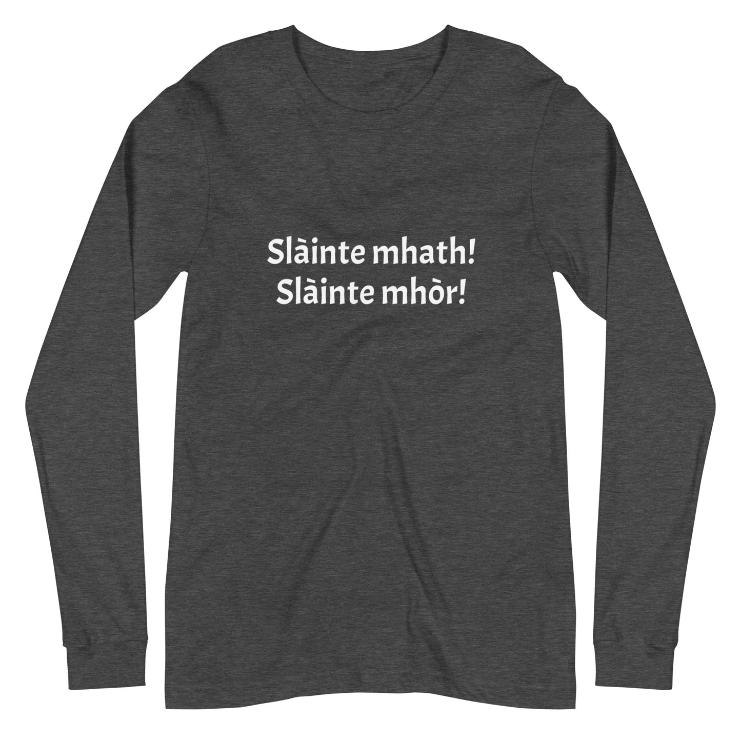 Slàinte mhath! Slàinte mhòr! Unisex Long Sleeve Tee