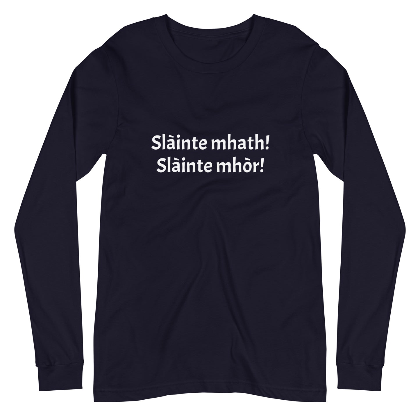 Slàinte mhath! Slàinte mhòr! Unisex Long Sleeve Tee