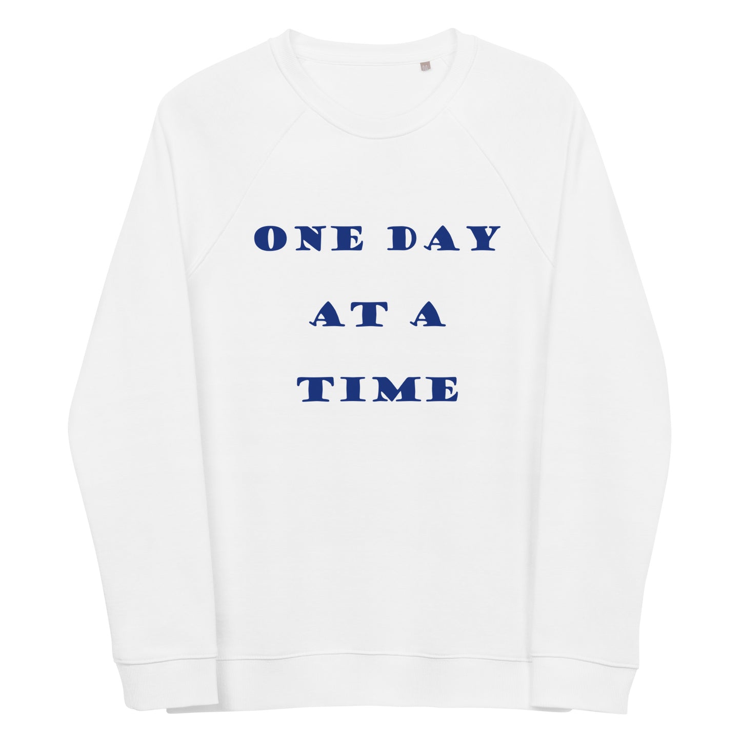 One Day at a Time, unisex organic raglan sweatshirt