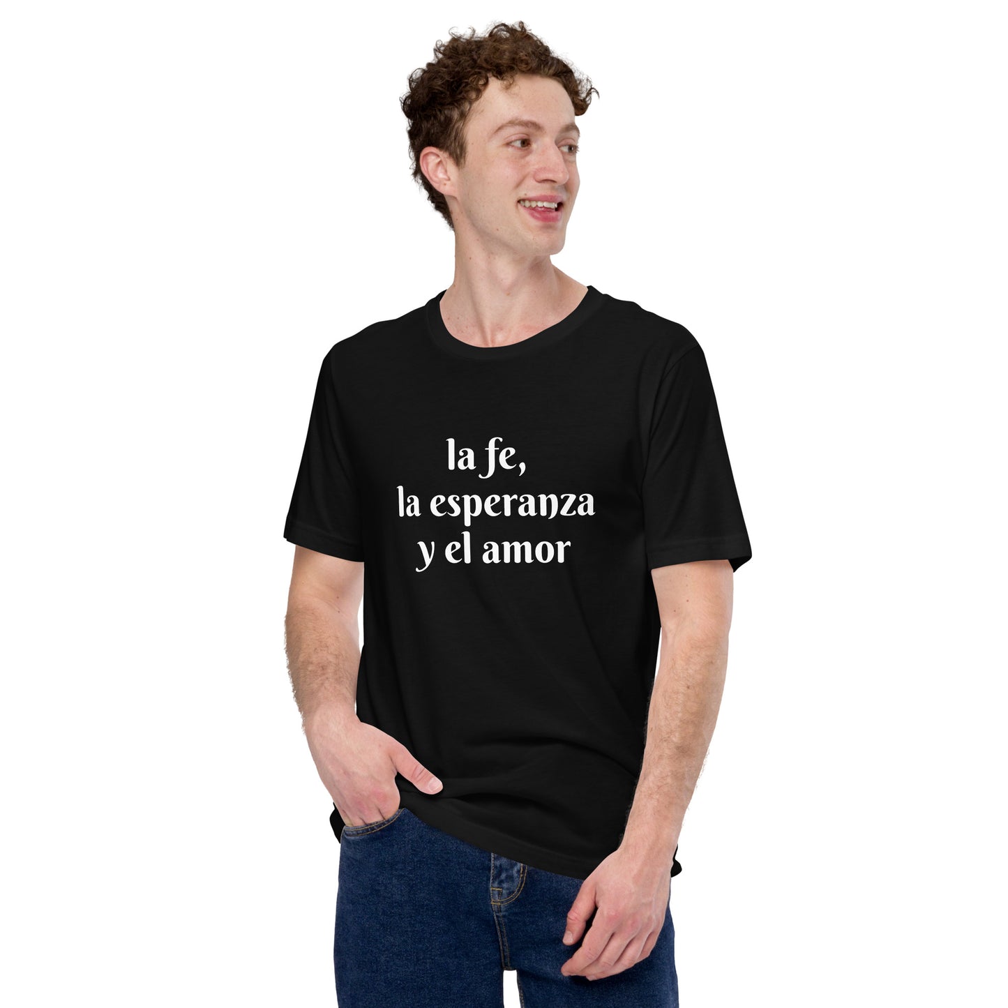 la fe, la esperanza y el amor, unisex t-shirt