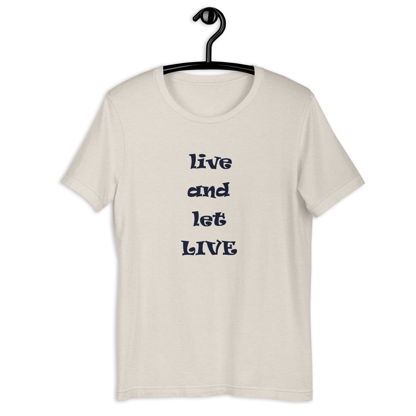 Live and Let Live unisex t-shirt