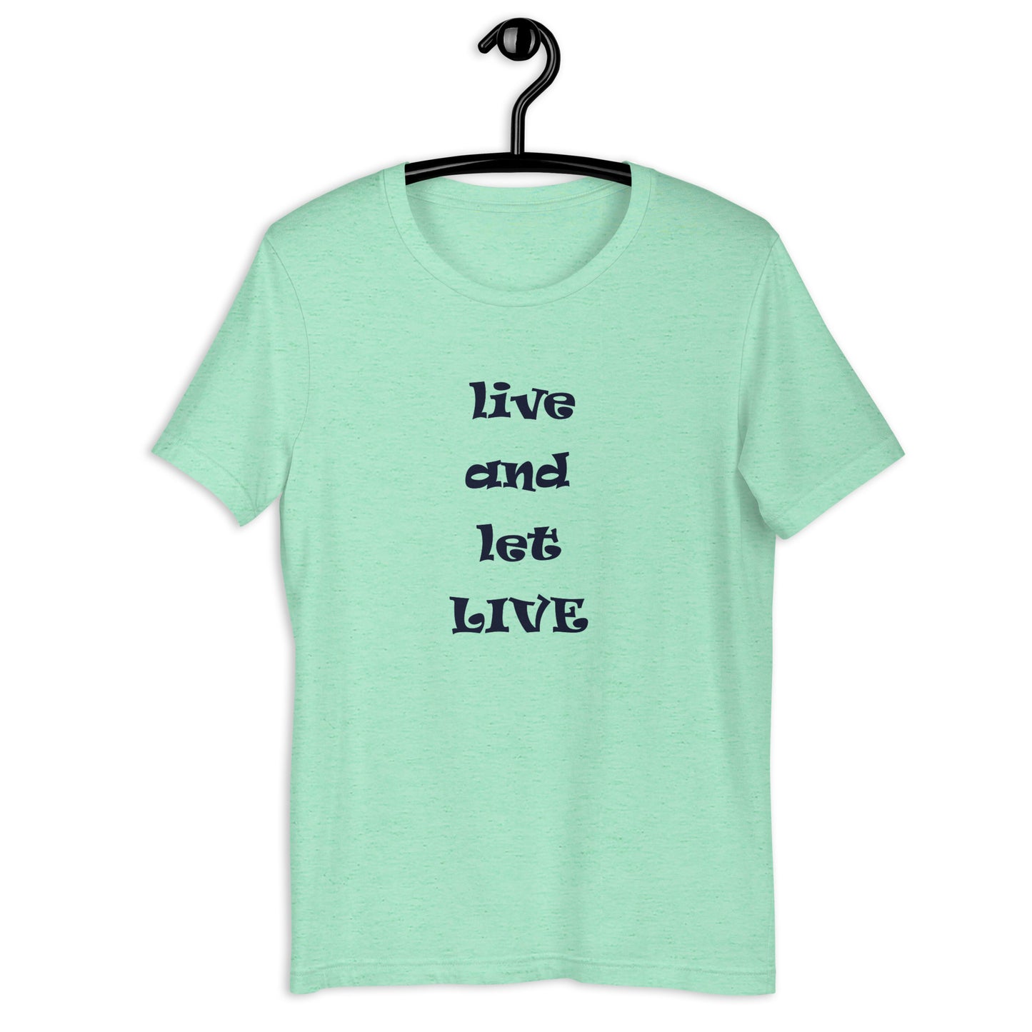 Live and Let Live unisex t-shirt