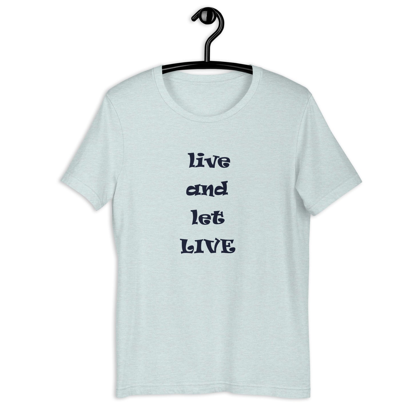Live and Let Live unisex t-shirt