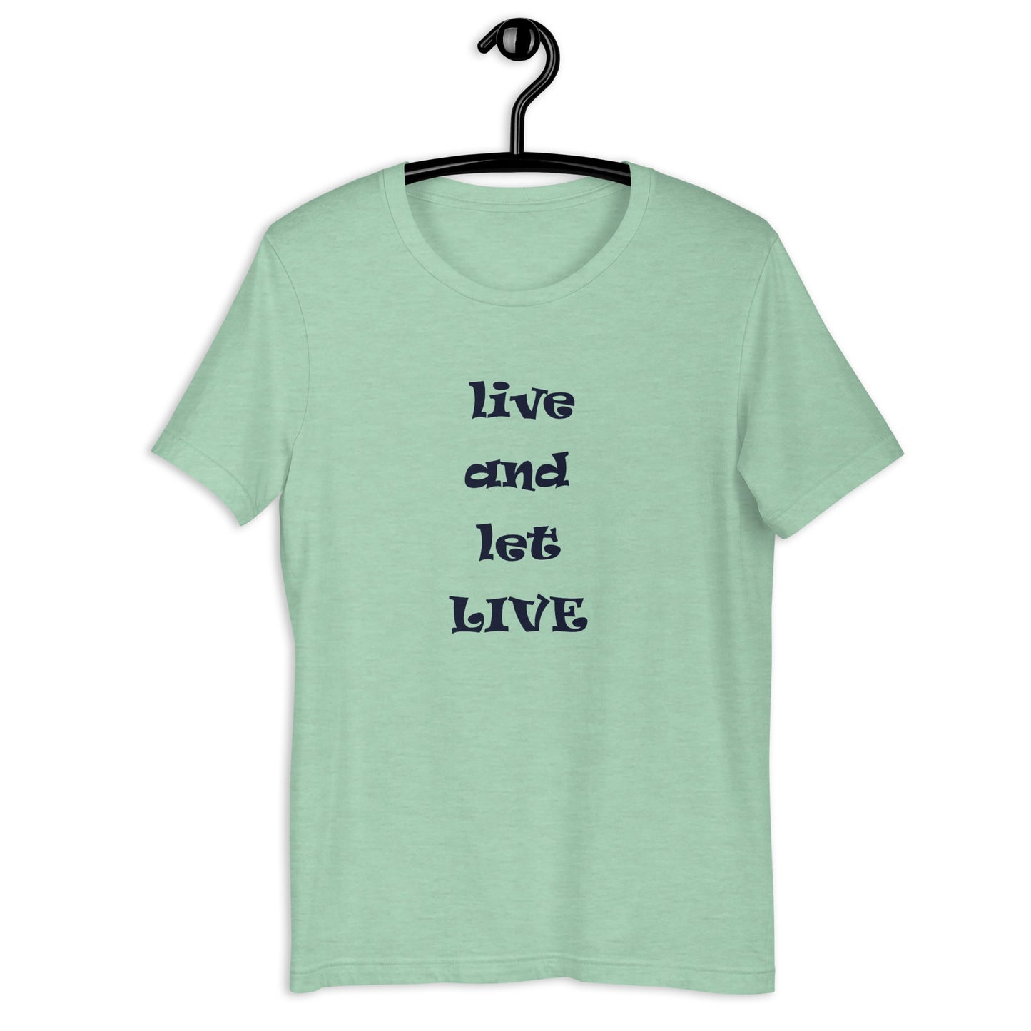 Live and Let Live unisex t-shirt