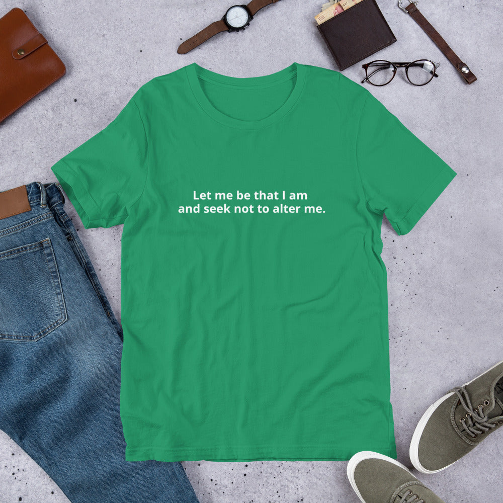 Let me be that I am Unisex t-shirt