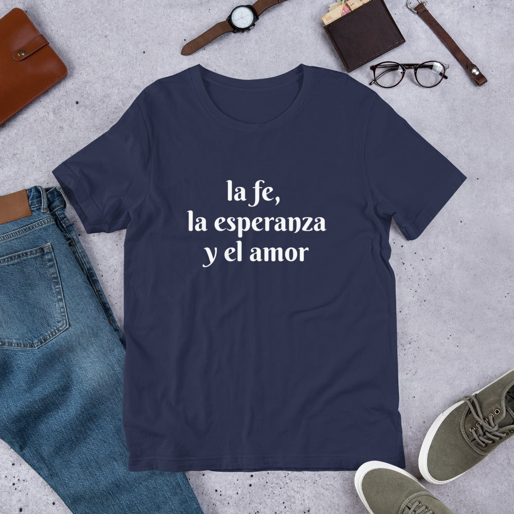la fe, la esperanza y el amor, unisex t-shirt