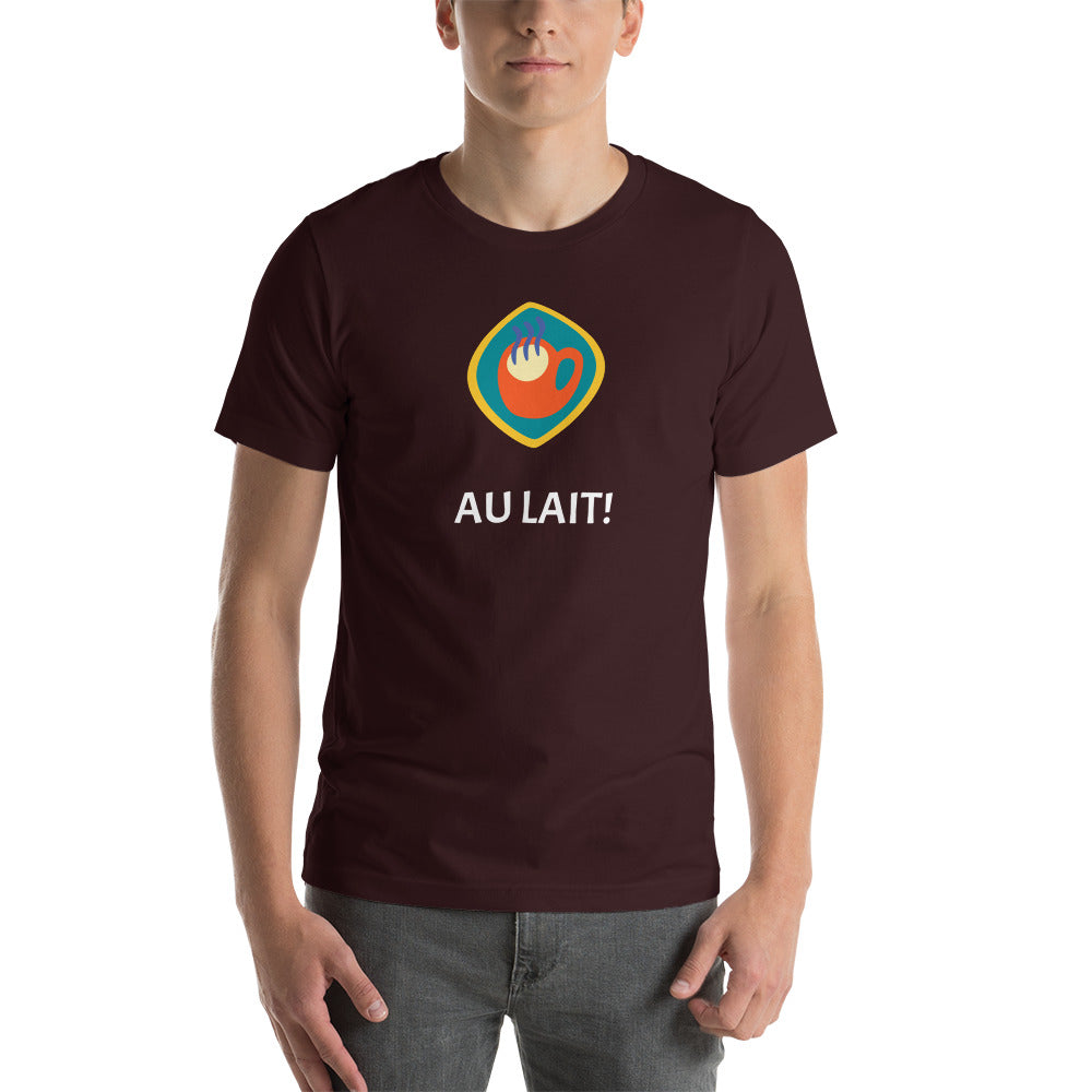Au lait! Unisex t-shirt