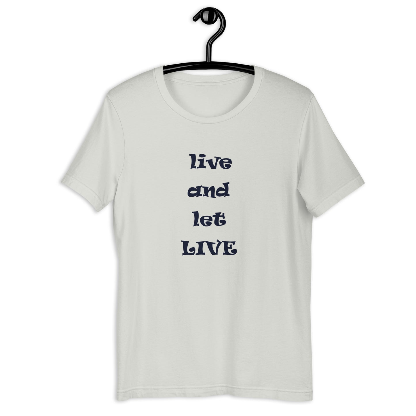 Live and Let Live unisex t-shirt