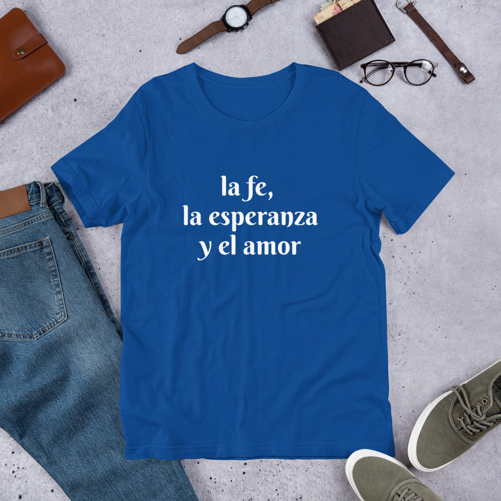 la fe, la esperanza y el amor, unisex t-shirt