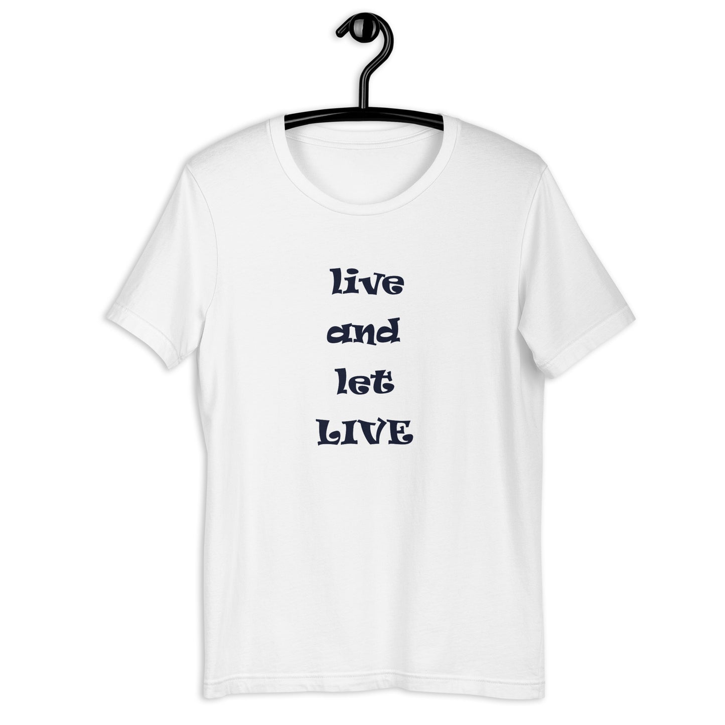 Live and Let Live unisex t-shirt