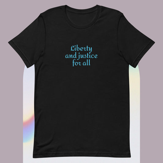 Liberty and justice for all, Unisex t-shirt