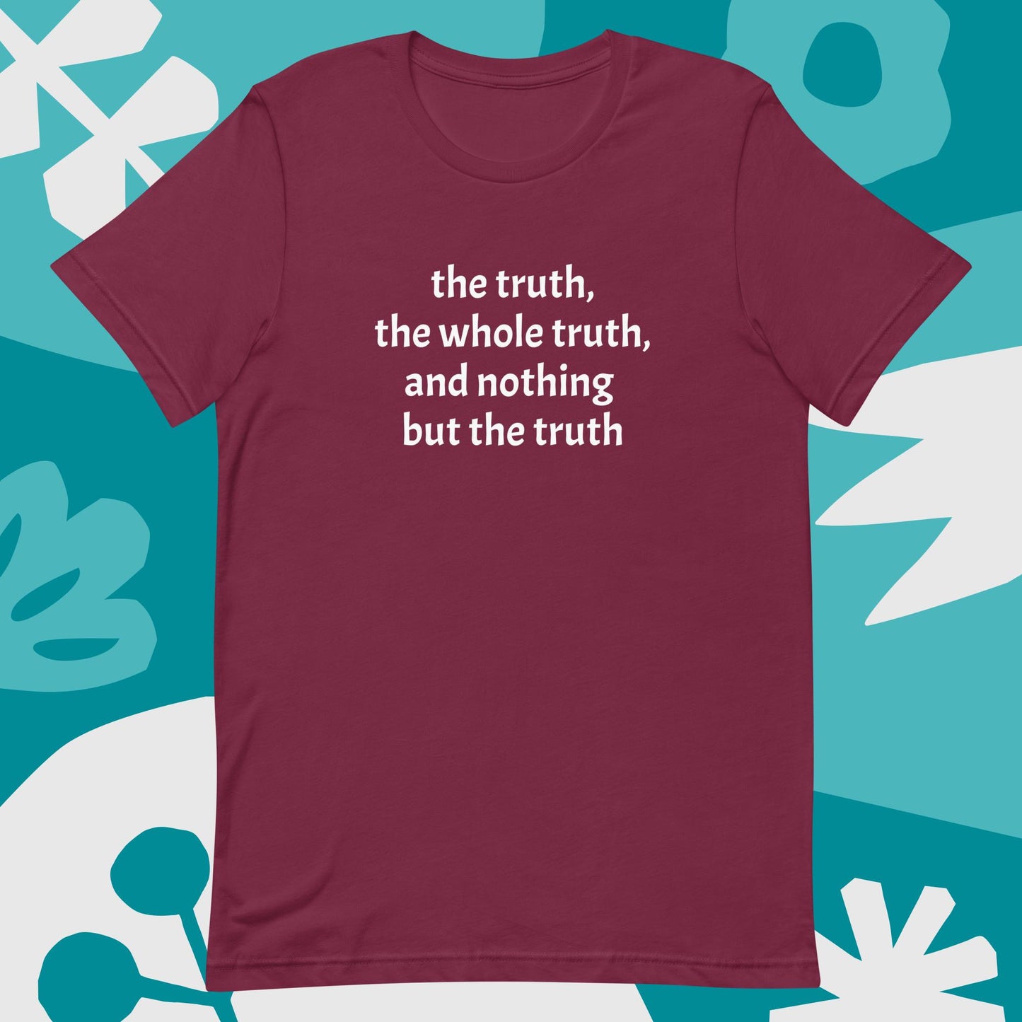 The truth, the whole truth, Unisex t-shirt
