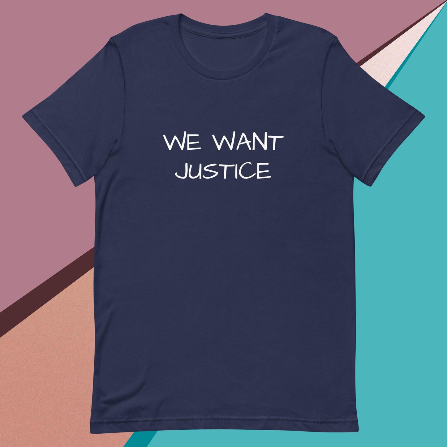 We Want Justice unisex t-shirt