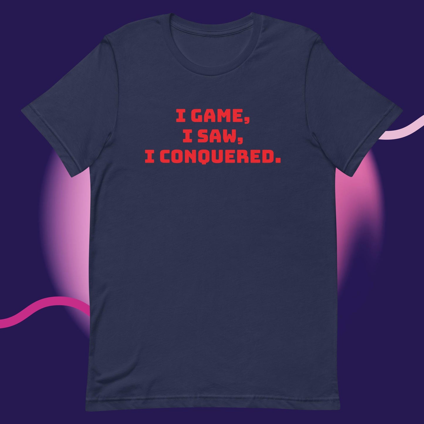I game, I saw, I conquered. Unisex t-shirt.