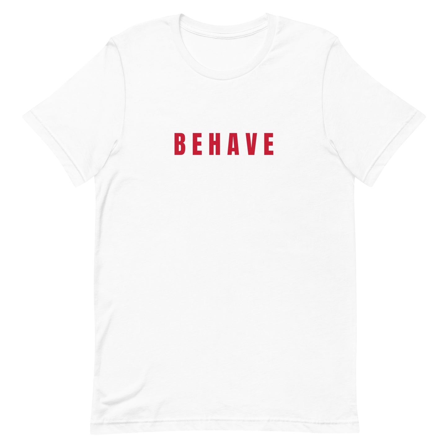 Behave Unisex t-shirt