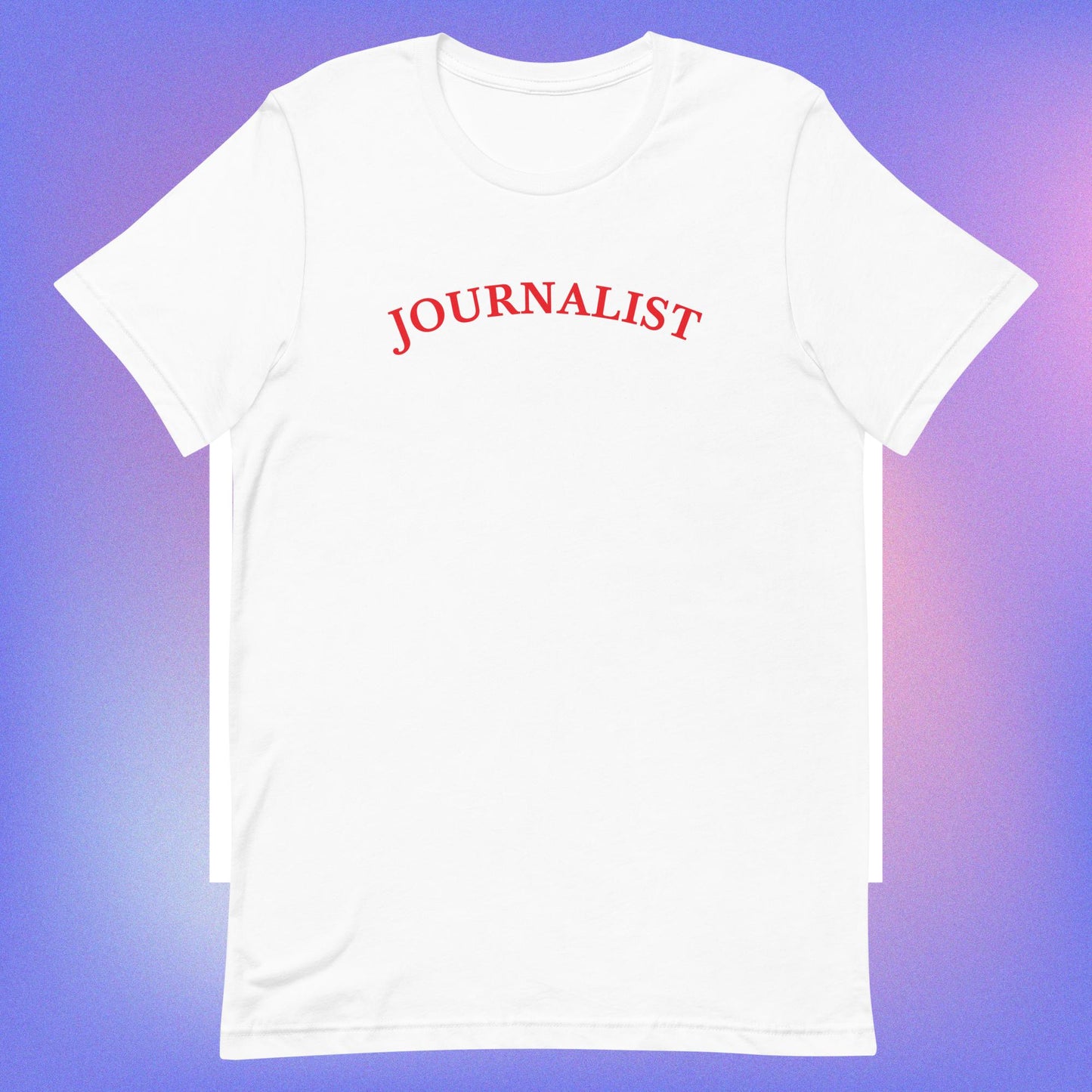 Journalist unisex t-shirt