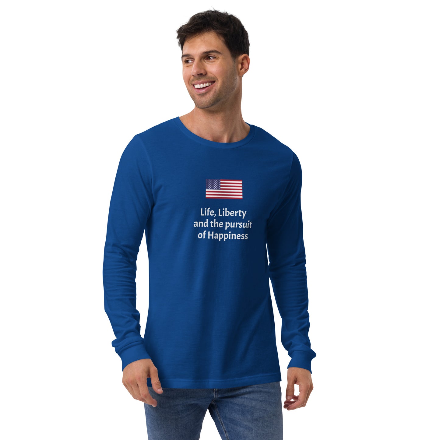 Life, Liberty and the pursuit of Happiness unisex long sleeve tee