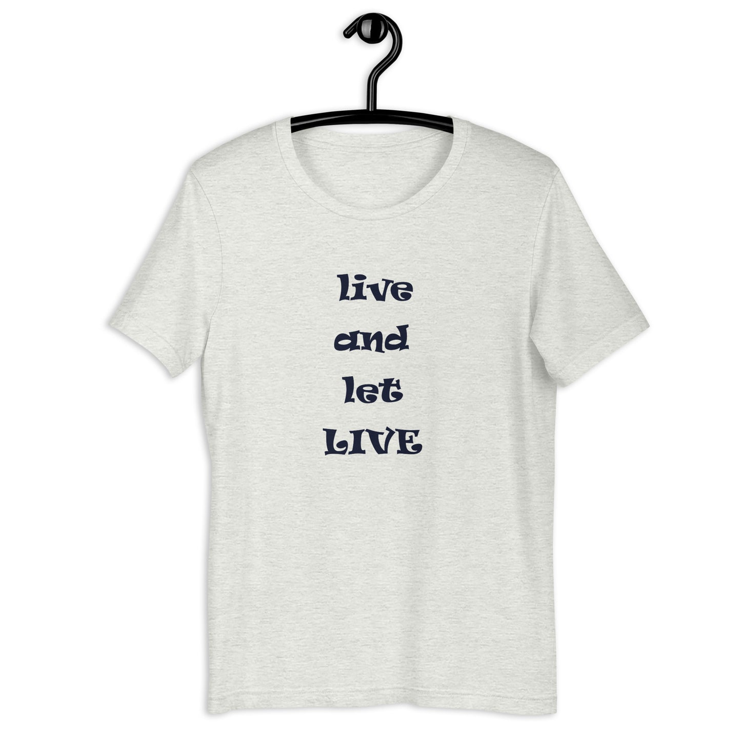 Live and Let Live unisex t-shirt