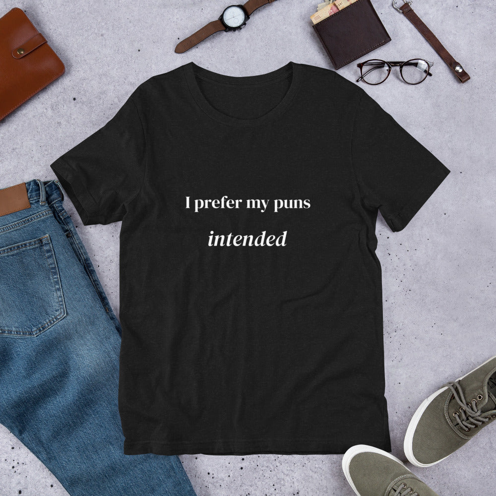I prefer my puns intended Unisex t-shirt
