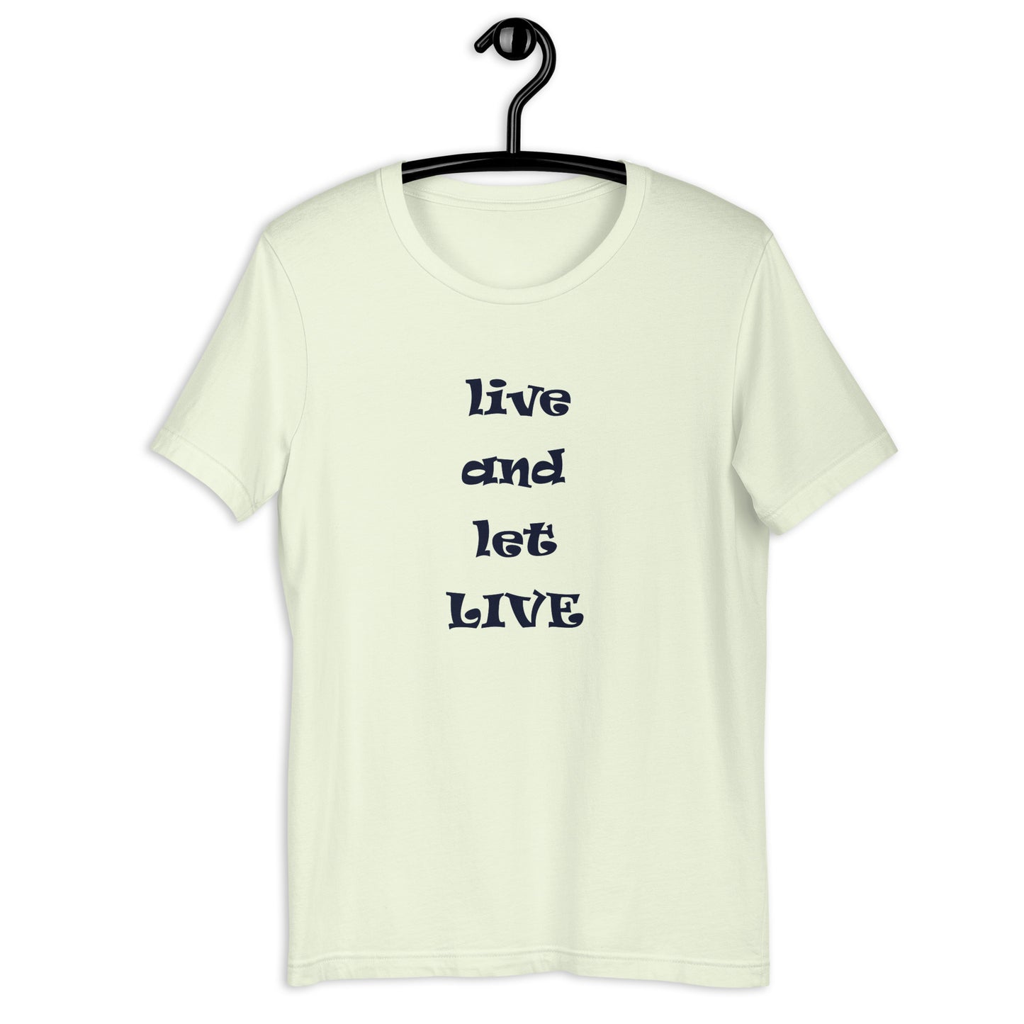 Live and Let Live unisex t-shirt