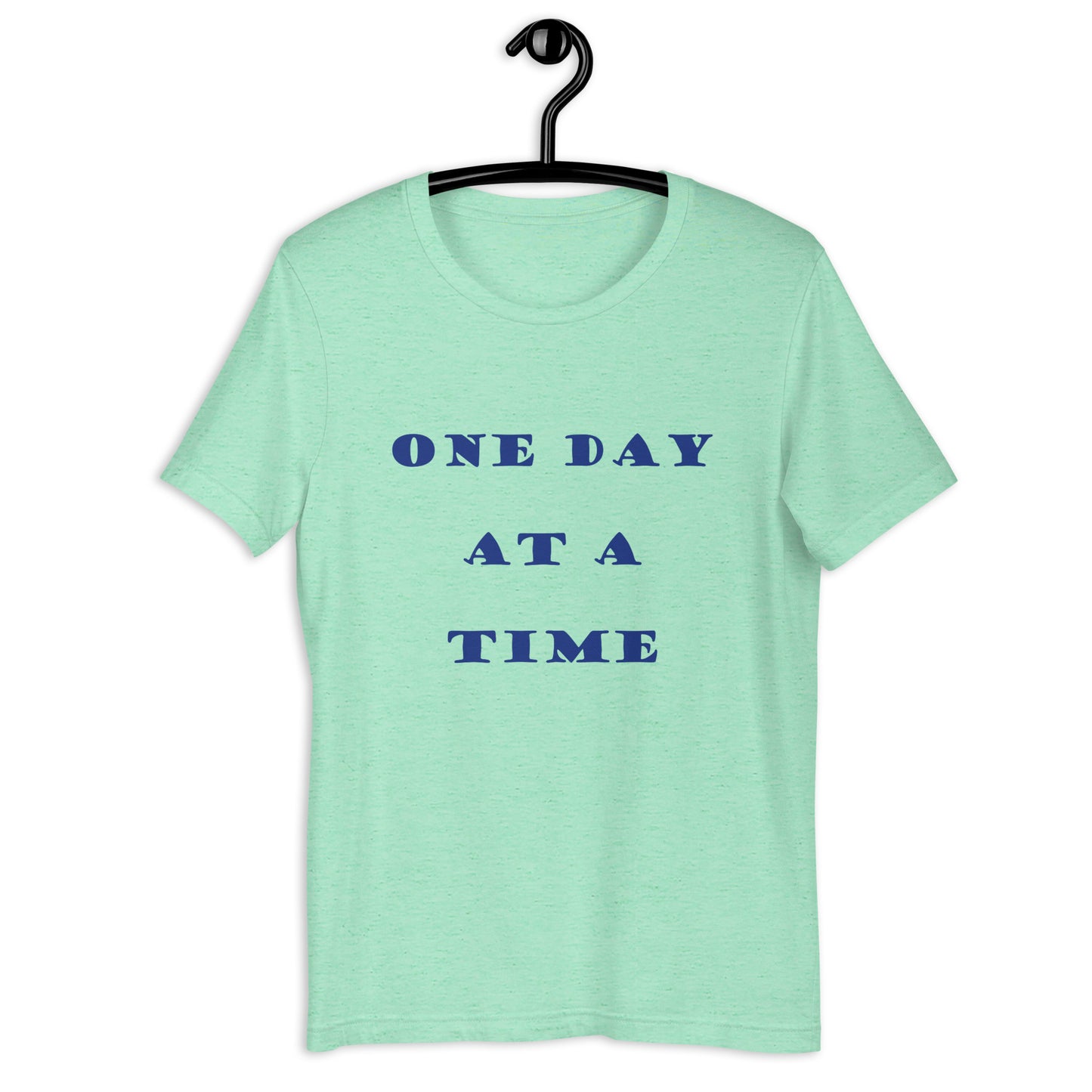 One Day at a Time unisex t-shirt