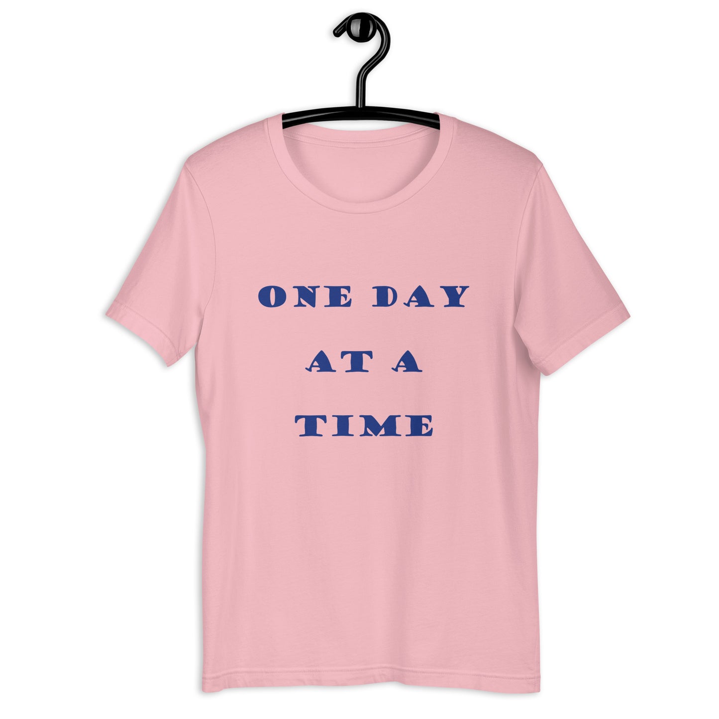 One Day at a Time unisex t-shirt
