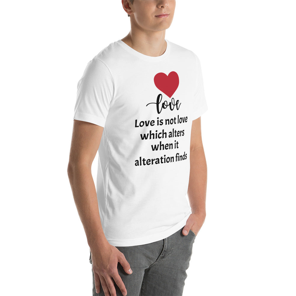 Love is not love . . . Unisex t-shirt
